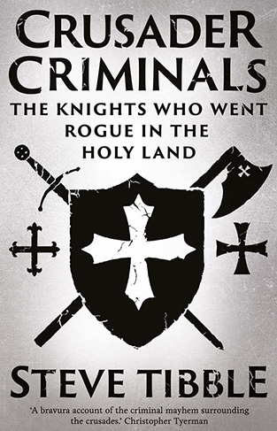 Crusader Criminals - The Knights Who Went Rogue in the Holy Land